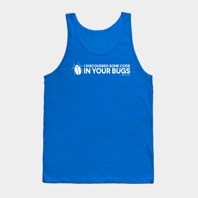 I DISCOVERED SOME CODE IN YOUR BUGS Tank Top by officegeekshop